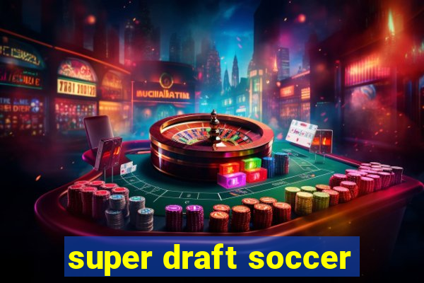 super draft soccer